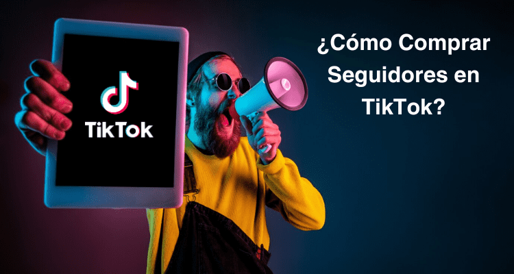 Cómo Comprar Seguidores en TikTok